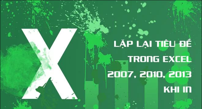 In lặp lại tiêu đề bảng trên nhiều trang trong excel 2010