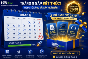 THÁNG 8 SẮP KẾT THÚC — ĐÂY LÀ CƠ HỘI CUỐI CÙNG ĐỂ ĐĂNG KÝ DEMO H2DPRINT VỚI ƯU ĐÃI ONBOARDING ĐẶC BIỆT! 🔥