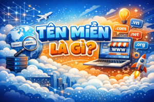 Domain là gì và vì sao doanh nghiệp cần tên miền riêng?